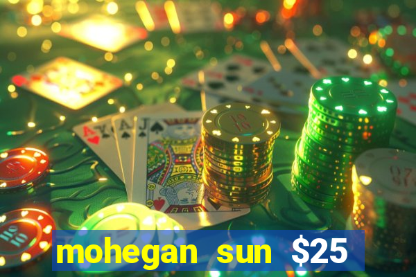 mohegan sun $25 free slot play