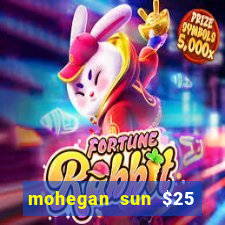 mohegan sun $25 free slot play