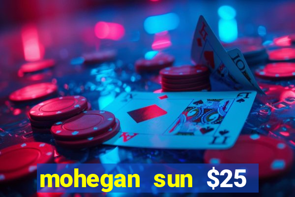 mohegan sun $25 free slot play