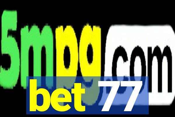 bet 77