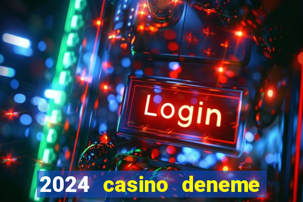 2024 casino deneme bonusu veren siteler