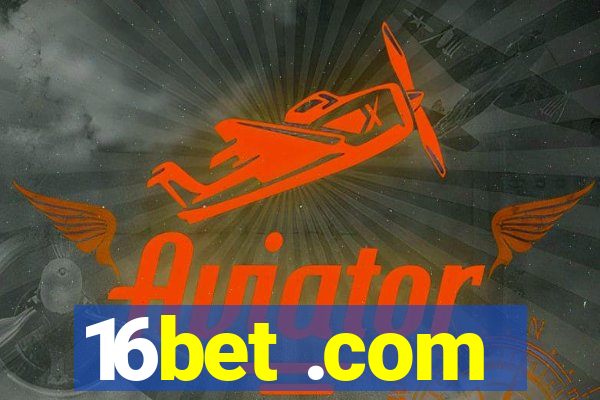 16bet .com