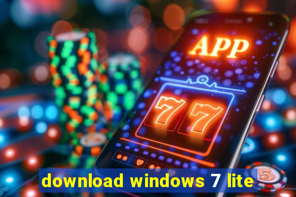 download windows 7 lite