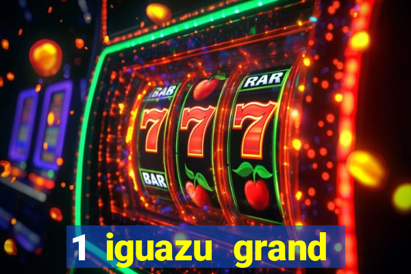 1 iguazu grand resort spa & casino