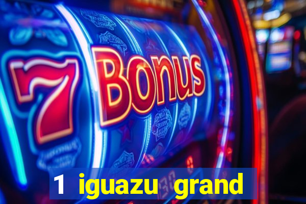 1 iguazu grand resort spa & casino