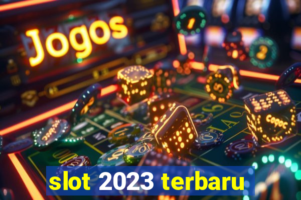 slot 2023 terbaru