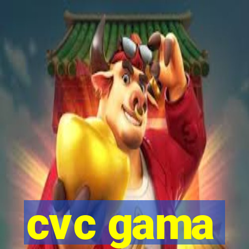 cvc gama