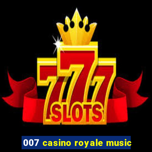 007 casino royale music