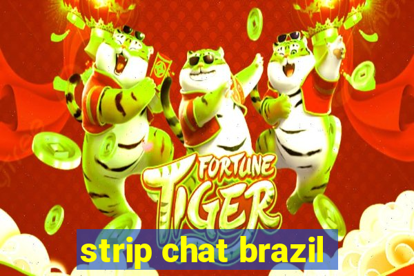 strip chat brazil