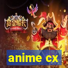 anime cx