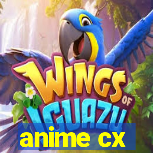 anime cx