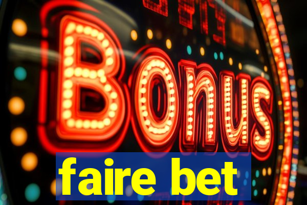 faire bet