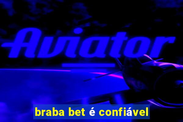 braba bet é confiável