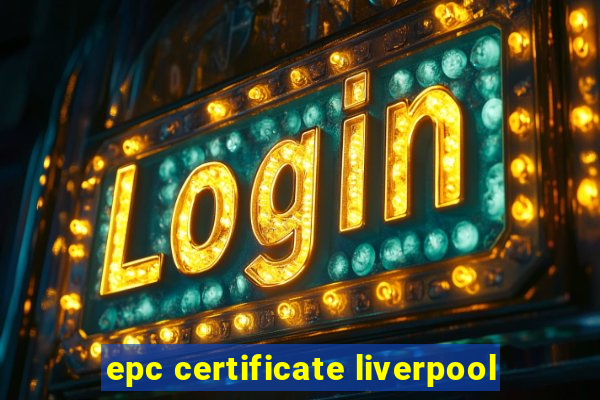 epc certificate liverpool