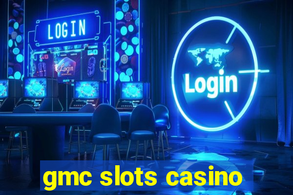 gmc slots casino