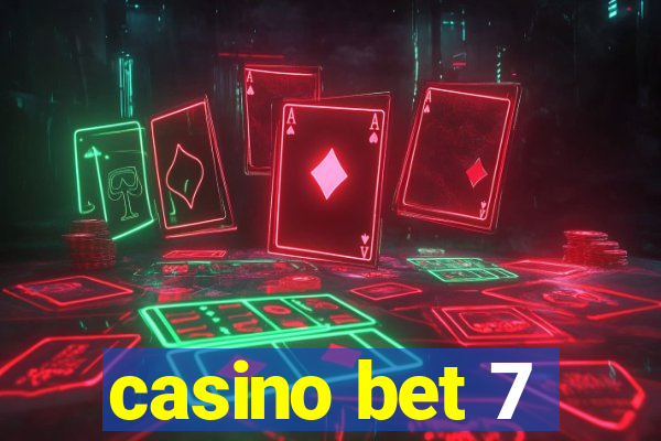 casino bet 7