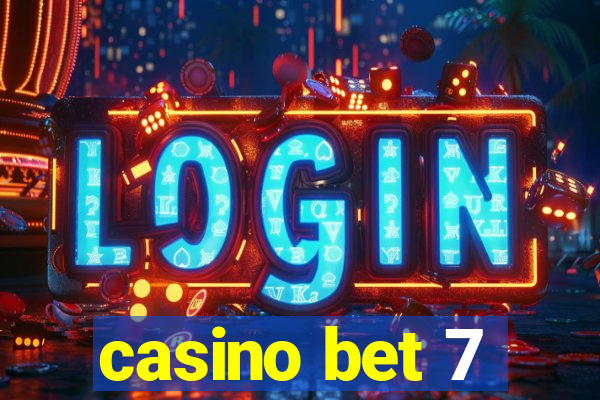 casino bet 7