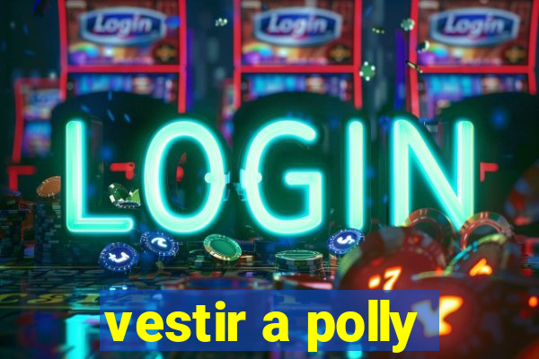 vestir a polly