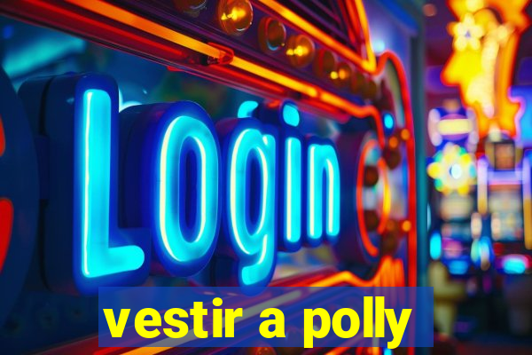 vestir a polly