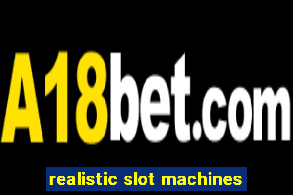 realistic slot machines