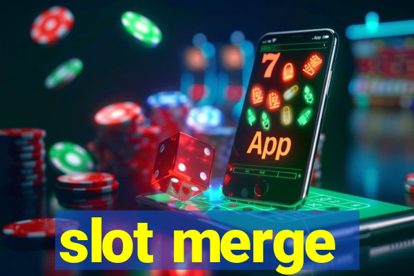 slot merge