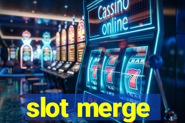 slot merge