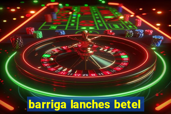 barriga lanches betel