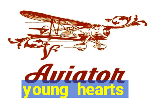 young hearts assistir online