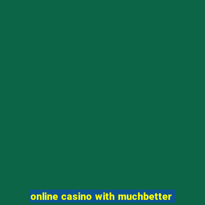 online casino with muchbetter