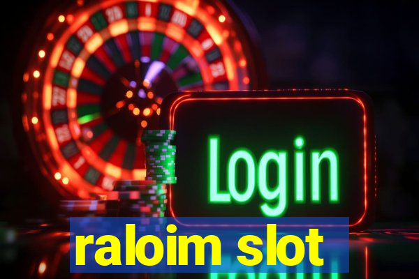 raloim slot