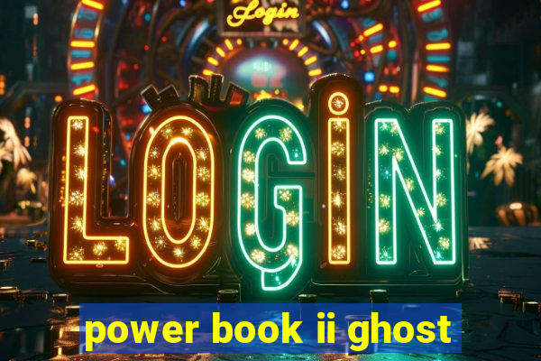 power book ii ghost