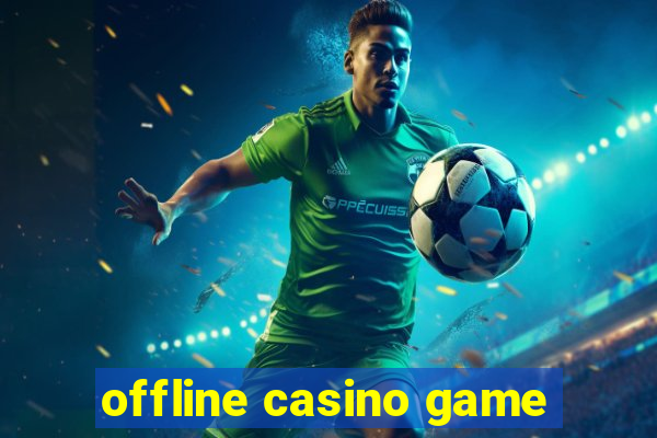 offline casino game