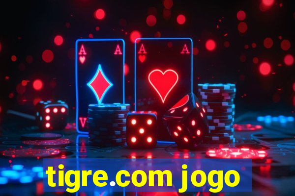 tigre.com jogo