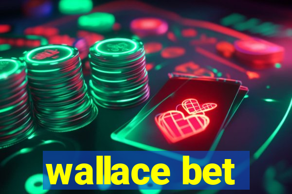 wallace bet