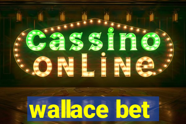 wallace bet