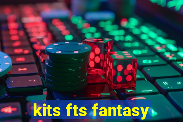 kits fts fantasy