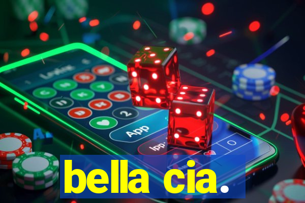 bella cia.