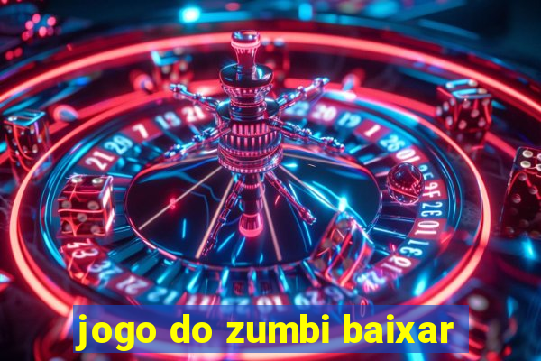 jogo do zumbi baixar