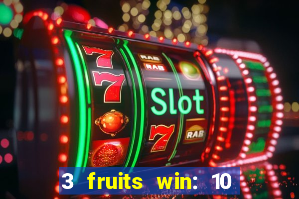 3 fruits win: 10 lines slot