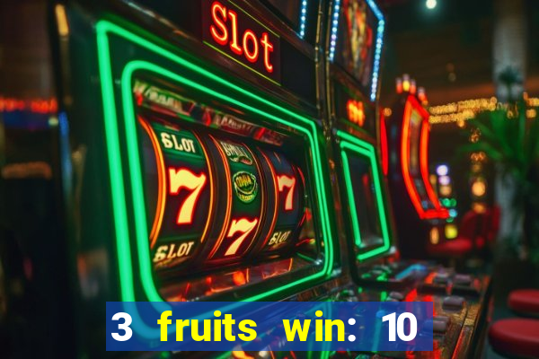 3 fruits win: 10 lines slot