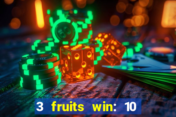 3 fruits win: 10 lines slot