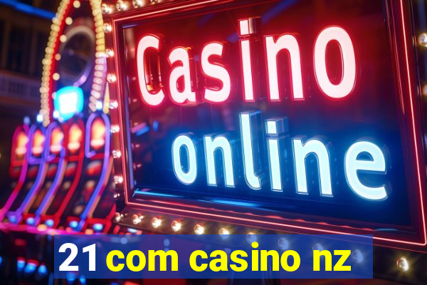 21 com casino nz