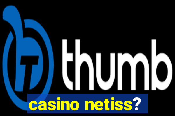 casino netiss?