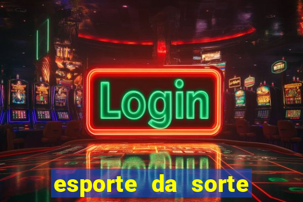 esporte da sorte casino online