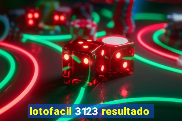 lotofacil 3123 resultado