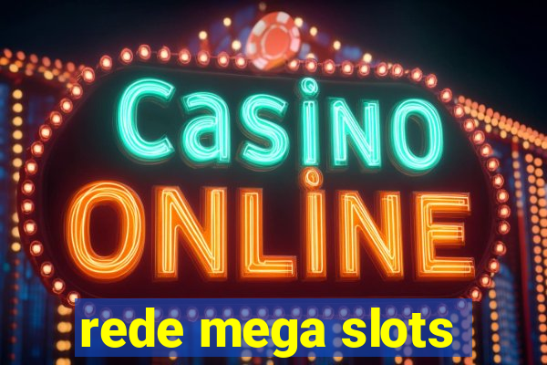 rede mega slots