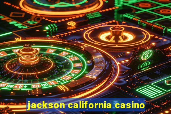 jackson california casino