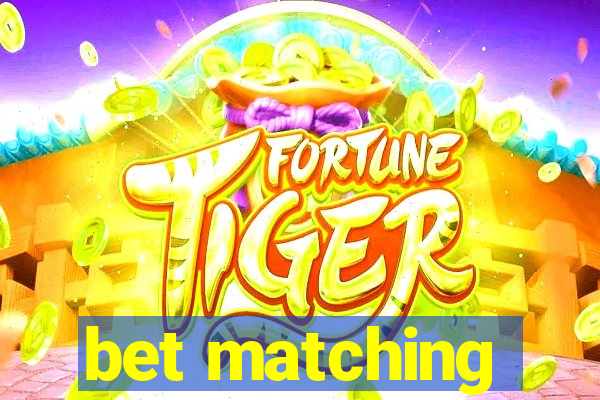 bet matching