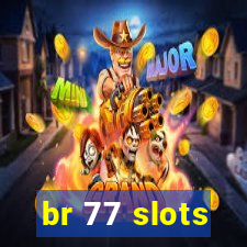 br 77 slots