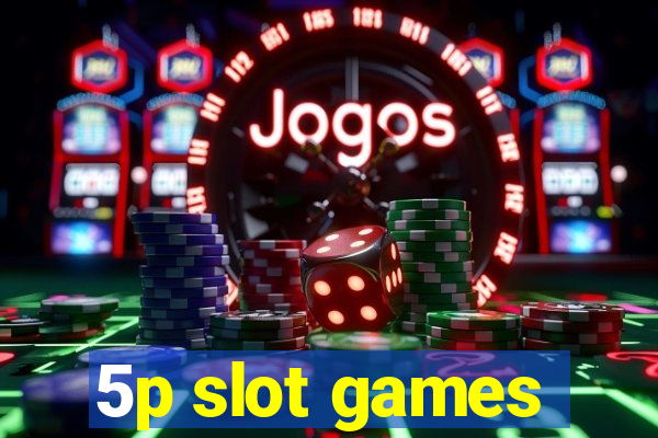 5p slot games